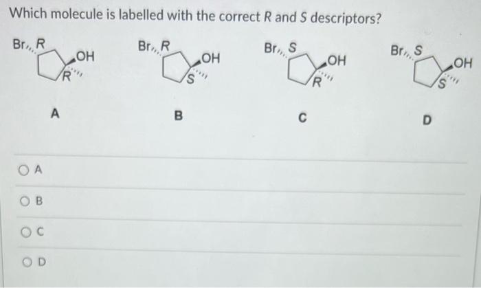 Solved Which molecule is labelled with the correct R and S | Chegg.com