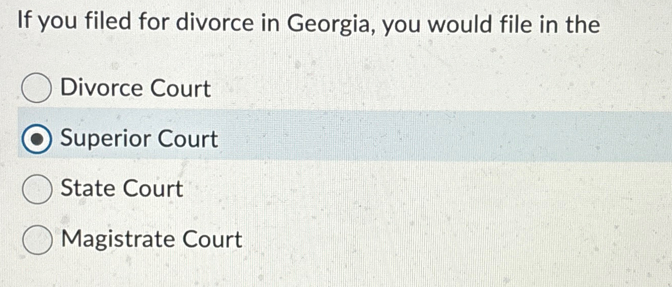 Solved If you filed for divorce in Georgia, you would file | Chegg.com