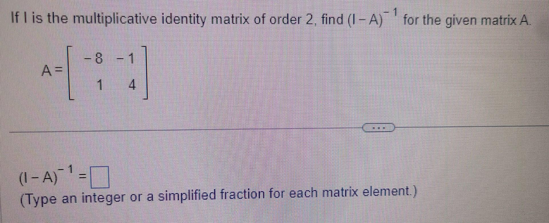 Solved If I is the multiplicative identity matrix of order 2 | Chegg.com