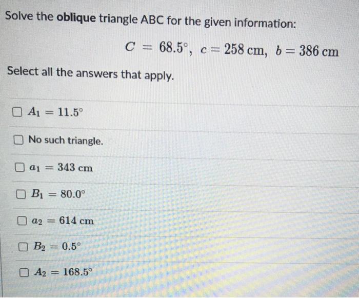 Solved Solve the oblique triangle ABC for the given | Chegg.com
