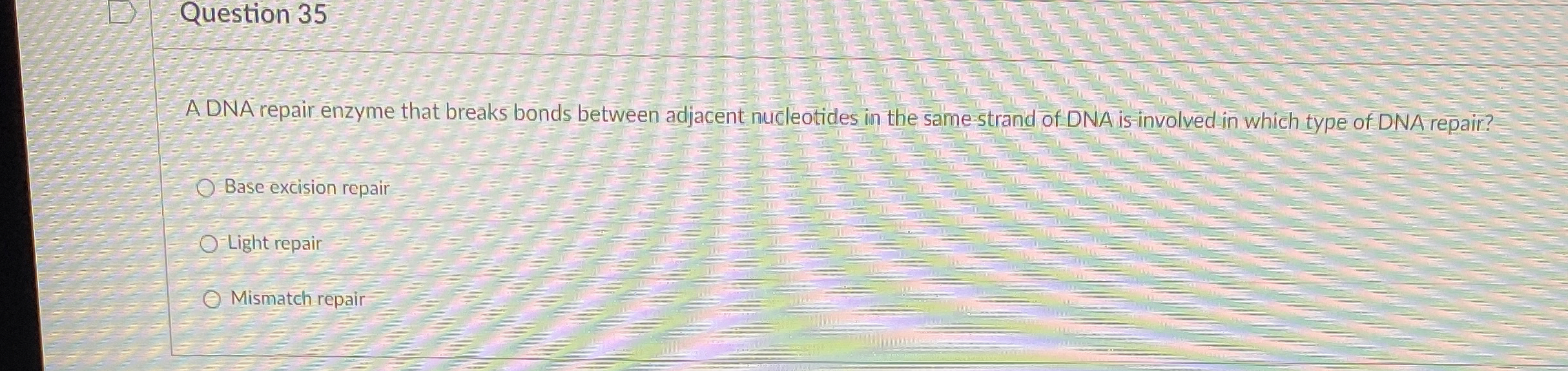 Solved Question 35A DNA repair enzyme that breaks bonds | Chegg.com