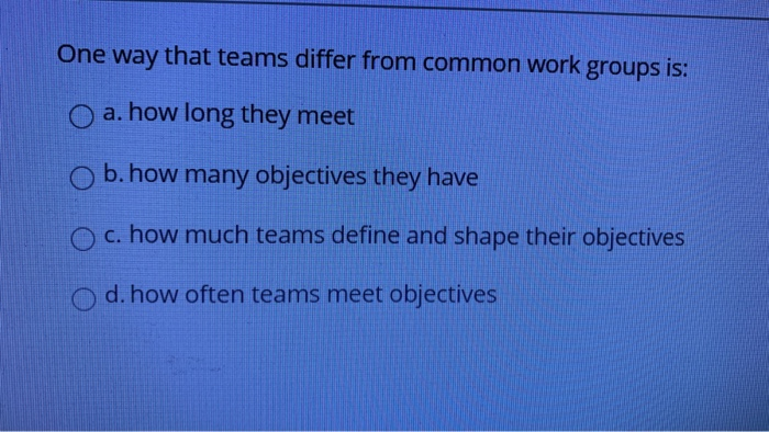 solved-one-way-that-teams-differ-from-common-work-groups-is-chegg