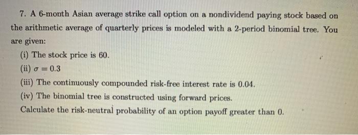 7. A 6-month Asian average strike call option on a | Chegg.com
