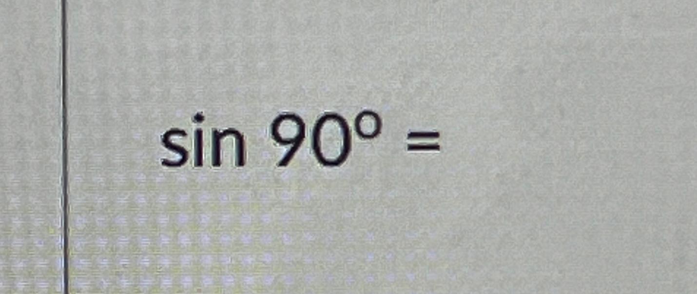 Solved sin90°= | Chegg.com