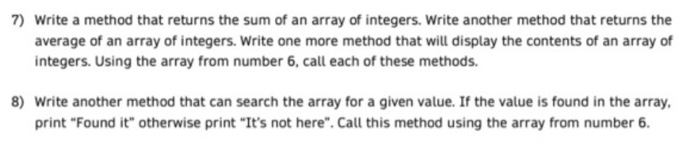 7) Write a method that returns the sum of an array of integers. Write another method that returns the average of an array of