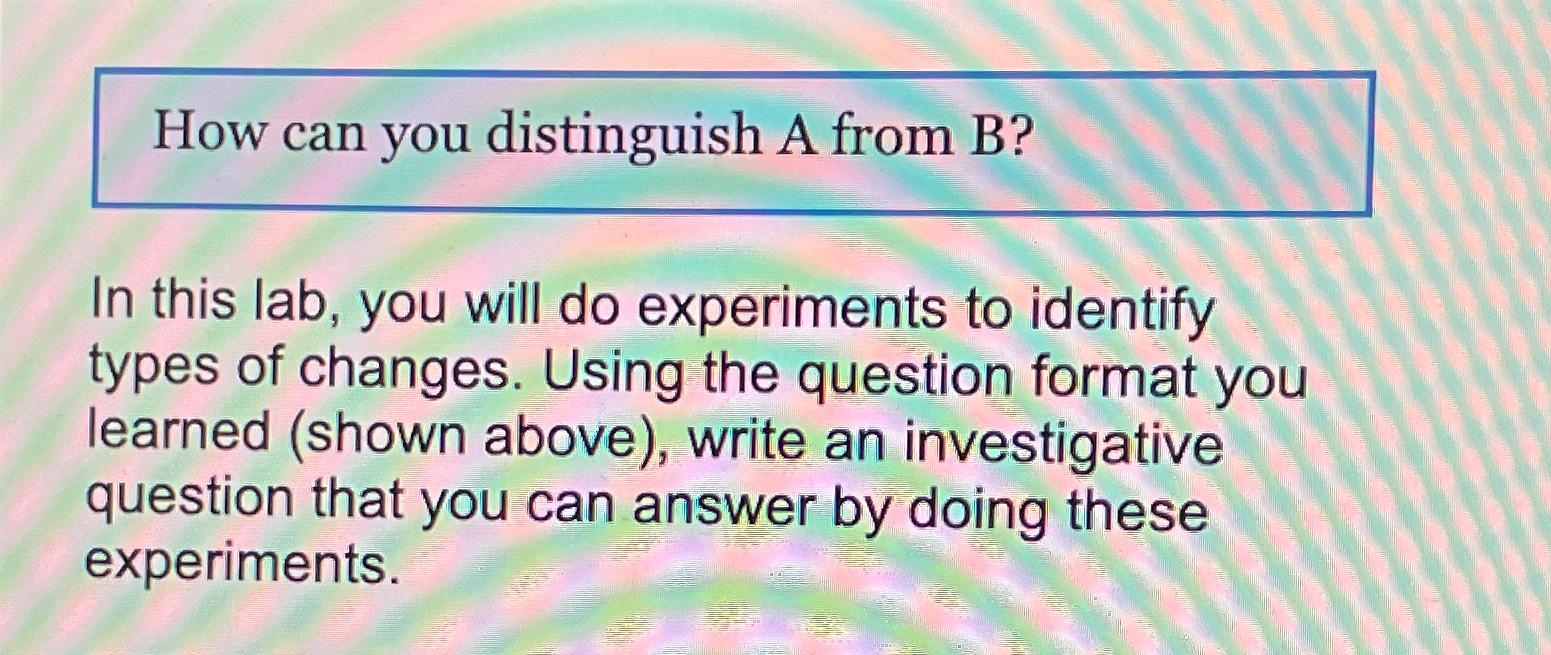 Solved How Can You Distinguish A From B?In This Lab, You | Chegg.com