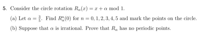 Solved 5. Consider the circle rotation Ra(x) = x + a mod 1. | Chegg.com