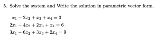 Solved Solve the system and Write the solution in parametric | Chegg.com