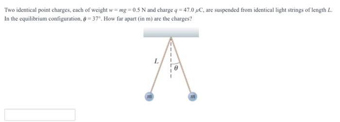 Solved Two Identical Point Charges Each Of Weight W Mg Chegg Com