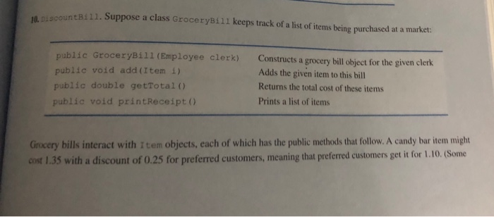 Bill. Suppose a class GroceryBill keeps track of a list of items being purchased at a market: public Grocery111(Employee cler