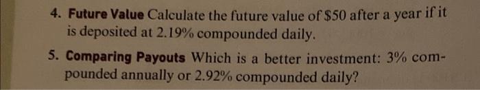 4. Future Value Calculate the future value of \( \$ 50 \) after a year if it is deposited at \( 2.19 \% \) compounded daily.