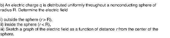 Solved b) An electric charge q is distributed uniformly | Chegg.com