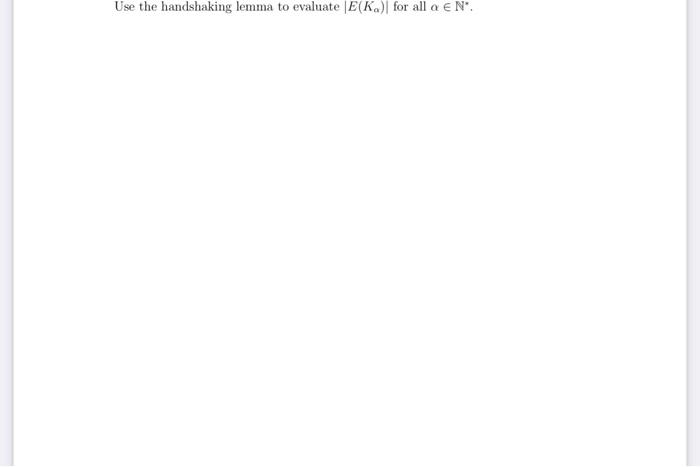 Use the handshaking lemma to evaluate \( \left|E\left(K_{\alpha}\right)\right| \) for all \( \alpha \in \mathbb{N}^{*} \).