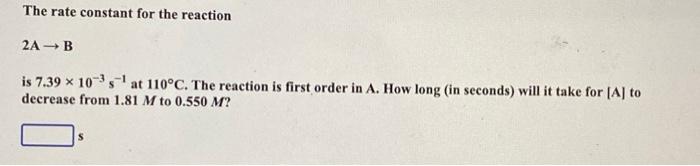 Solved The rate constant for the reaction 2A-B is 7.39 x | Chegg.com
