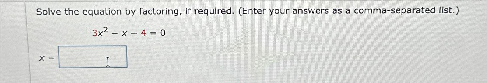 Solved Solve the equation by factoring, if required. (Enter | Chegg.com