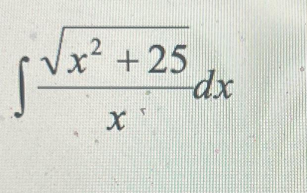 solved-find-the-intergal-of-square-root-of-x-2-25-divided-chegg