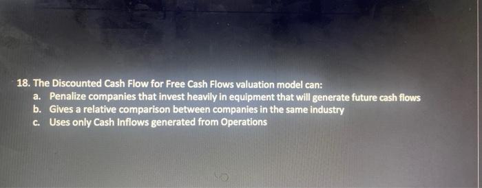Solved 18. The Discounted Cash Flow For Free Cash Flows | Chegg.com