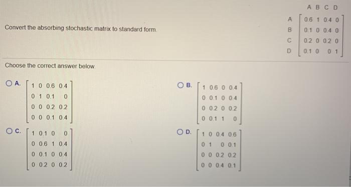 Solved A Convert The Absorbing Stochastic Matrix To Standard | Chegg.com