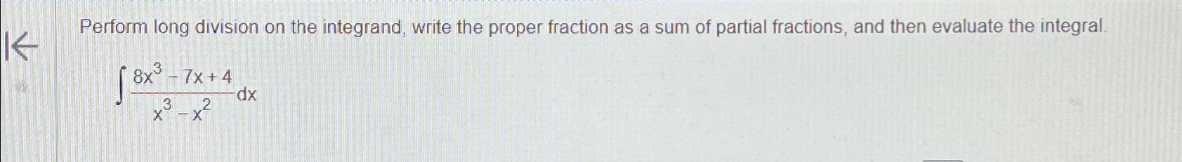 Solved Perform long division on the integrand, write the | Chegg.com