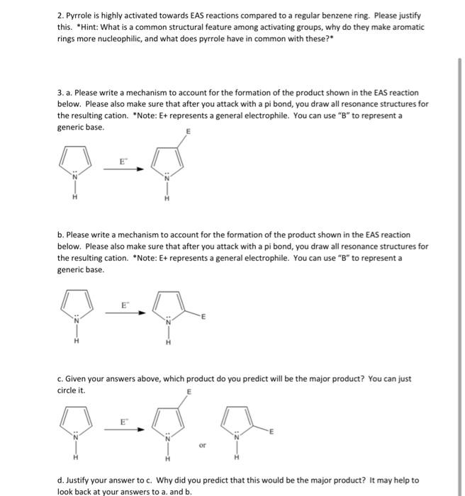 2. Pyrrole is highly activated towards EAS reactions compared to a regular benzene ring. Please justify this. Hint: What is