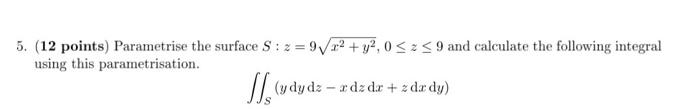 Solved 5. (12 points) Parametrise the surface S: 2 =9Vx2 + | Chegg.com
