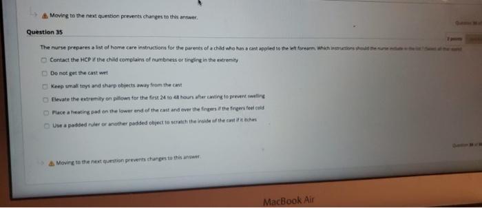 Moving to the next question prevents changes to this ontwer Question 35 The nurse prepares a list of home care instructions f