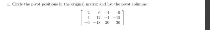 Solved 1. Circle the pivot positions in the original matrix | Chegg.com