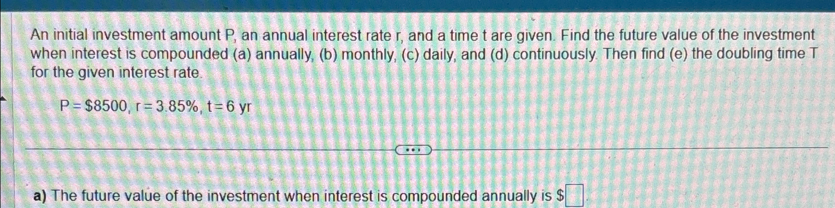 Solved An initial investment amount P, ﻿an annual interest | Chegg.com