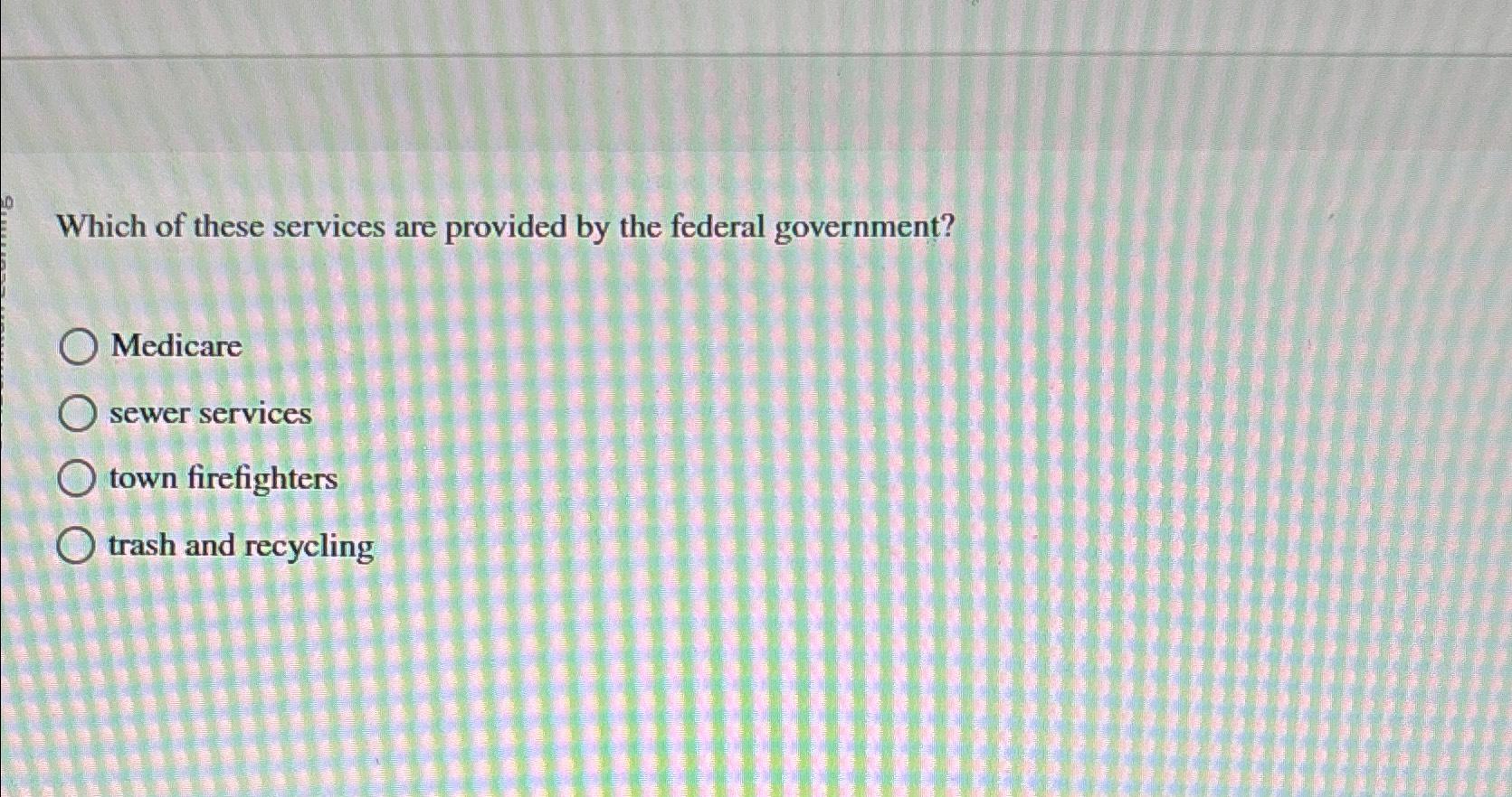 Solved Which of these services are provided by the federal | Chegg.com