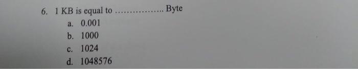 solved-6-1-kb-is-equal-to-byte-a-0-001-b-1000-c-1024-d-chegg