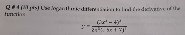 Solved Q # 4 (10 ﻿pts) ﻿Use logarithmic differentiation to | Chegg.com