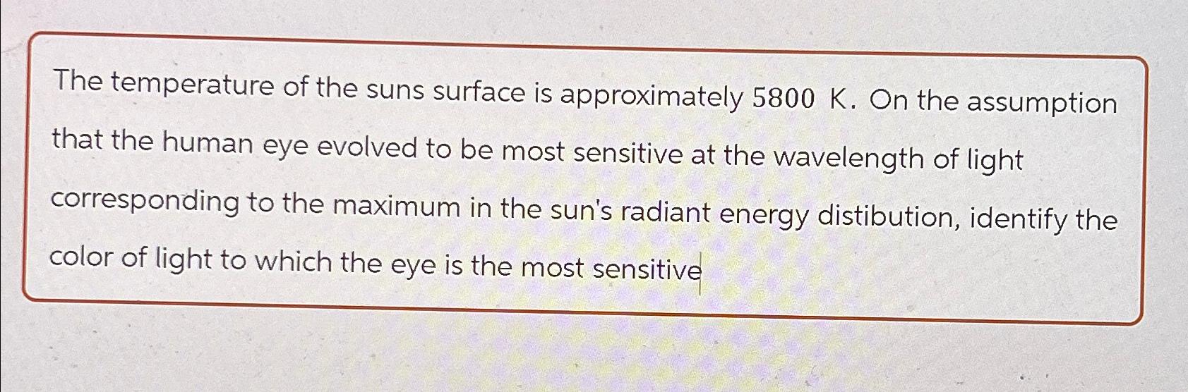 Solved The temperature of the suns surface is approximately | Chegg.com