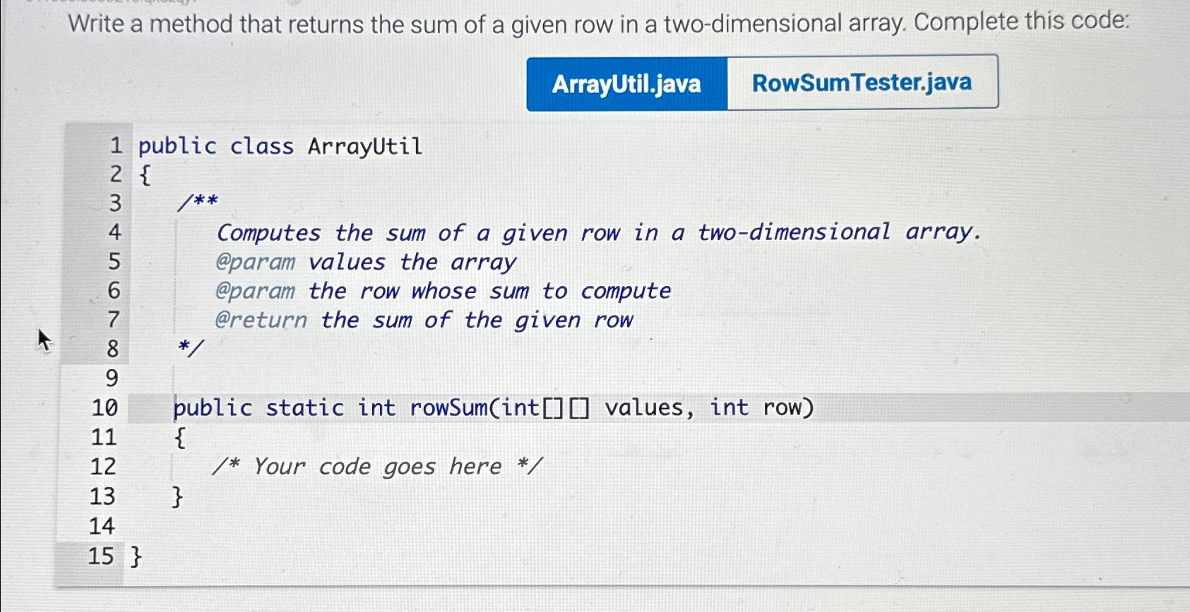 Solved Write a method that returns the sum of a given row in