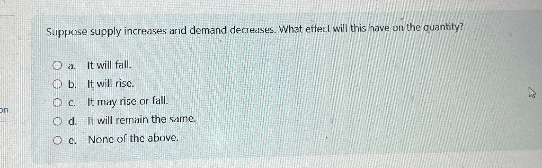 Solved Suppose supply increases and demand decreases. What | Chegg.com