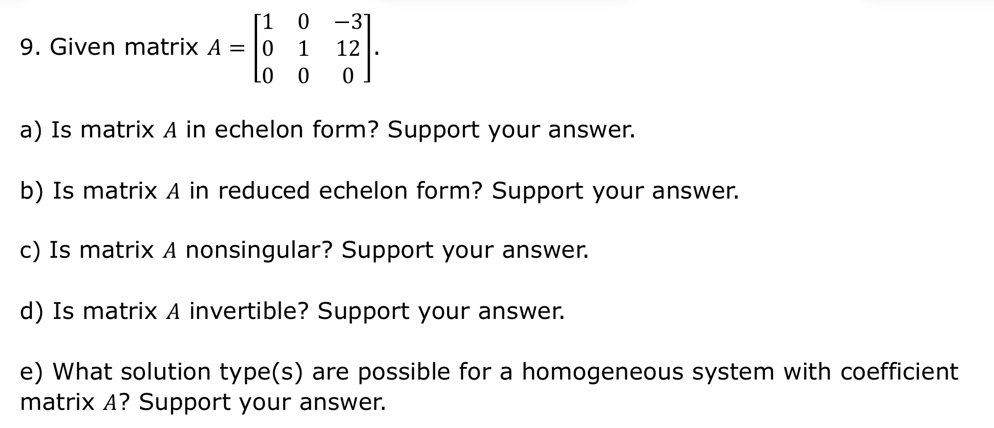 Solved Given matrix A=[10-30112000].a) ﻿Is matrix A ﻿in | Chegg.com