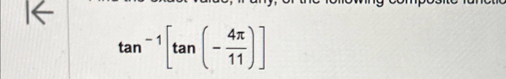 Solved tan-1[tan(-4π11)] | Chegg.com