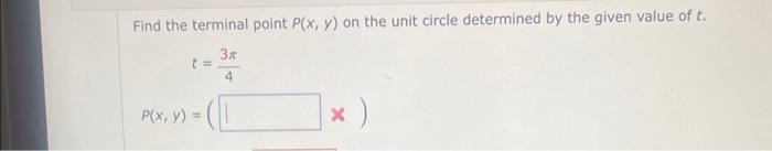 Solved Find the terminal point P(x,y) on the unit circle | Chegg.com