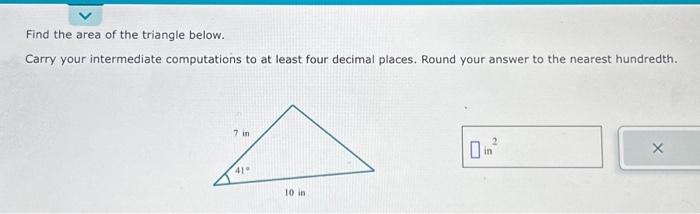 Solved Find the area of the triangle below. Carry your | Chegg.com