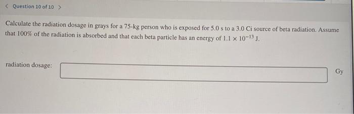 Solved Question 10 of 10 > Calculate the radiation dosage in | Chegg.com