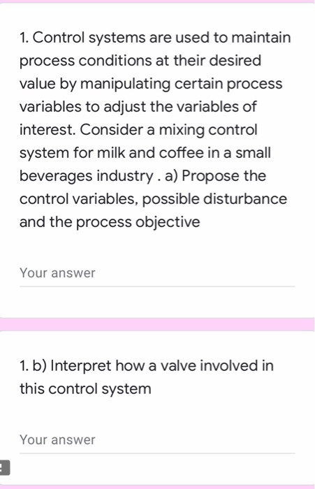 Solved 1. Control systems are used to maintain process | Chegg.com