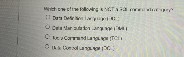 Solved Which one of the following is NOT a SQL command | Chegg.com