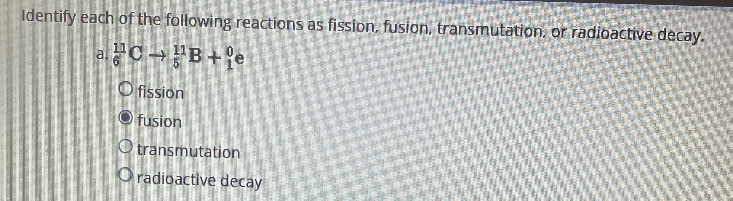 Solved Identify each of the following reactions as fission, | Chegg.com