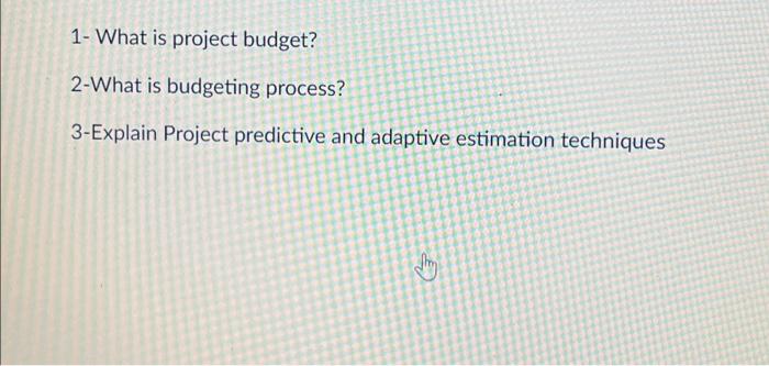 solved-1-what-is-project-budget-2-what-is-budgeting-chegg