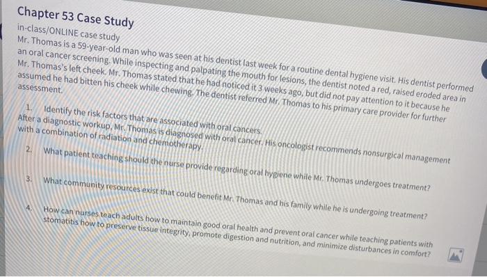 Chapter 53 Case Study in-class/ONLINE case study Mr. Thomas is a 59-year-old man who was seen at his dentist last week for a