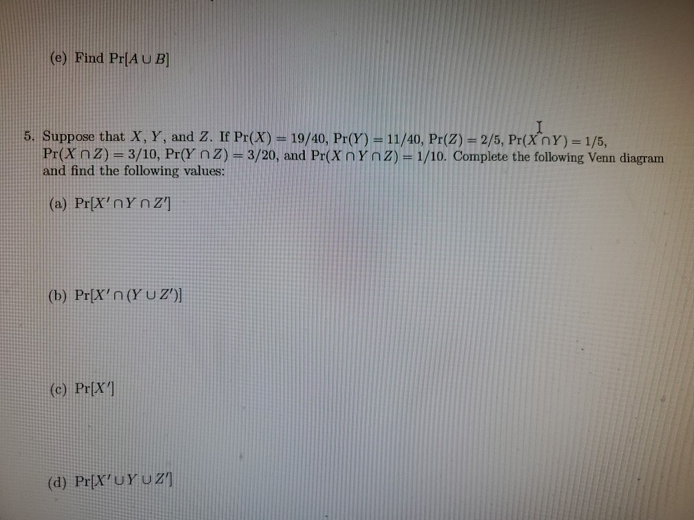 Solved E Find Pr Au B 5 Suppose That X Y And Z If Chegg Com