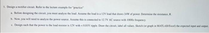 Solved 1. Design A Rectifier Circuit. Refer To The Lecture 