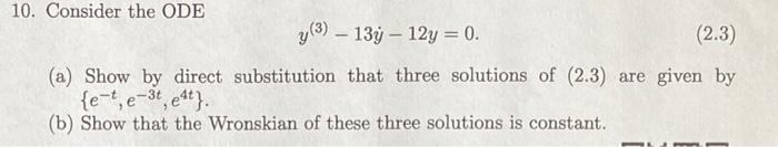 Solved 10. Consider the ODE y(3) – 13y – 12y = 0. (2.3) (a) | Chegg.com