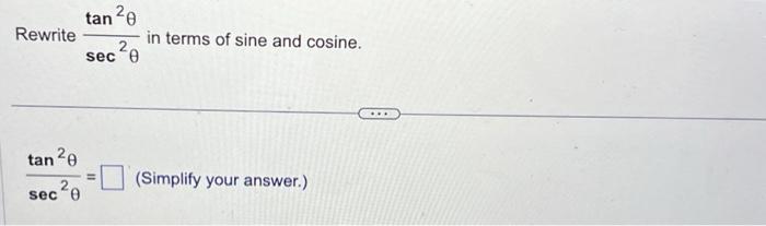 Solved Rewrite sec2θtan2θ in terms of sine and cosine. | Chegg.com