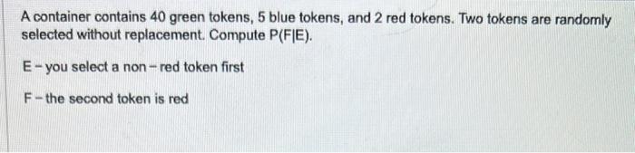 Solved A container contains 40 green tokens, 5 blue tokens, | Chegg.com