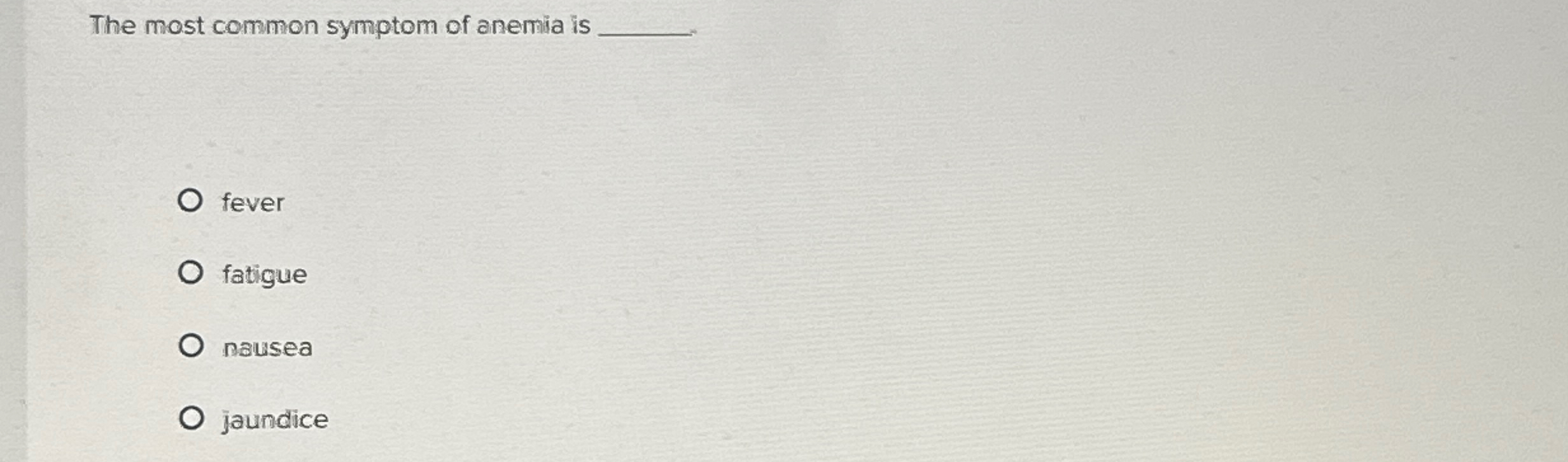 Solved The most common symptom of anemia